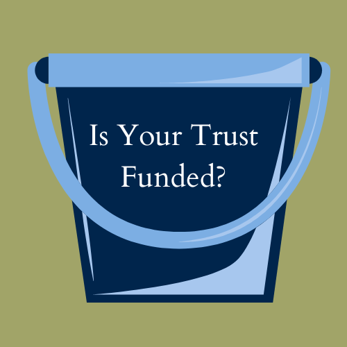 Is Your Trust Funded?